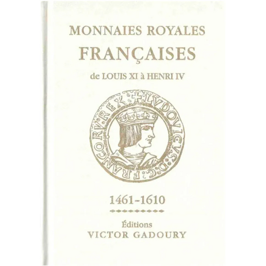 Librairie - Gadoury - Monnaies Royales de Louis XI à Henri IV (1461-1610)